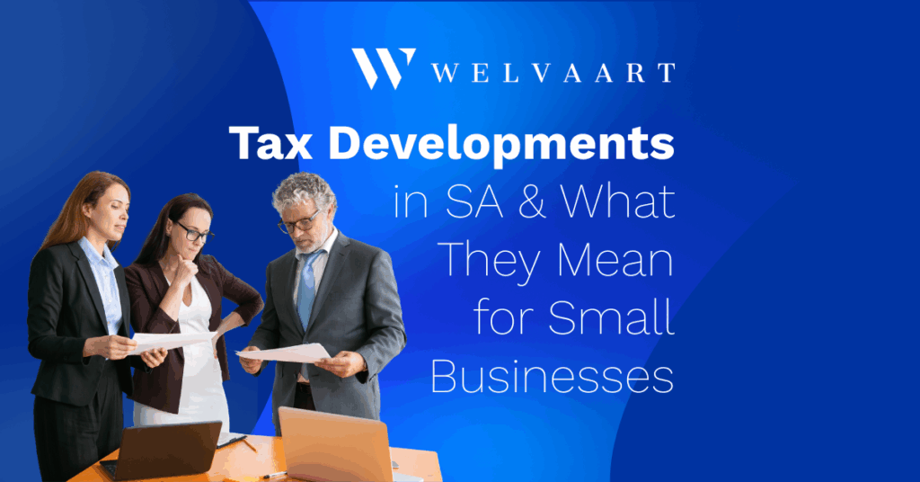 Tax Developments in SA & what they mean for small businesses.